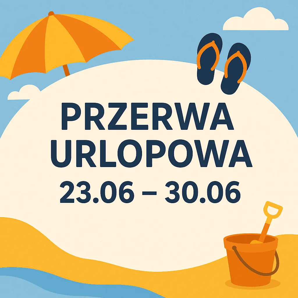 Przerwa Urlopowa 23.06 – 30.06